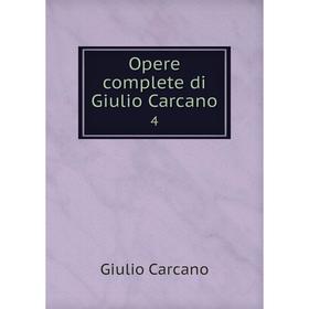 

Книга Opere complete di Giulio Carcano 4