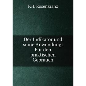 

Книга Der Indikator und seine Anwendung: Für den praktischen Gebrauch