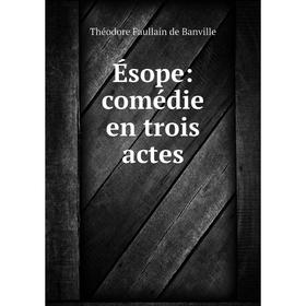 

Книга Ésope: comédie en trois actes