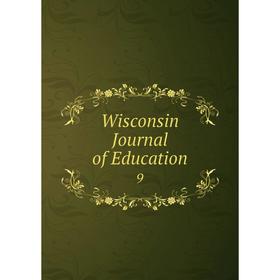 

Книга Wisconsin Journal of Education 9