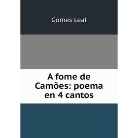 

Книга A fome de Camões: poema en 4 cantos