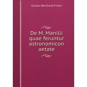 

Книга De M. Manilii quae feruntur astronomicon aetate