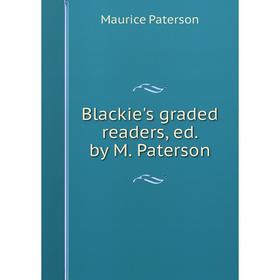 

Книга Blackie's graded readers, ed. by M. Paterson