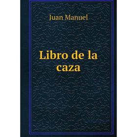 

Книга Libro de la caza