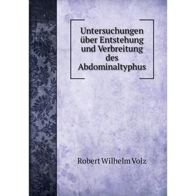 

Книга Untersuchungen über Entstehung und Verbreitung des Abdominaltyphus