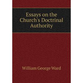 

Книга Essays on the Church's Doctrinal Authority