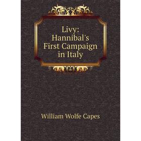 

Книга Livy: Hannibal's First Campaign in Italy