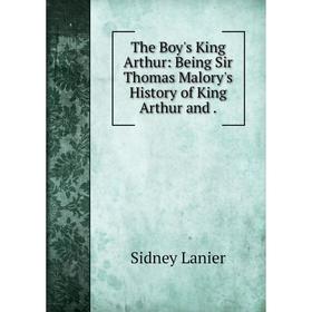 

Книга The Boy's King Arthur: Being Sir Thomas Malory's History of King Arthur and.