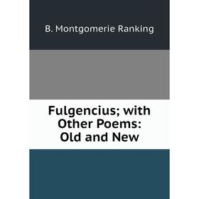 

Книга Fulgencius; with Other Poems: Old and New