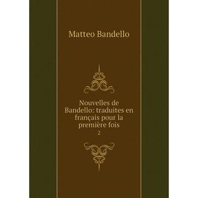 

Книга Nouvelles de Bandello: traduites en français pour la première fois 2