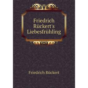 

Книга Friedrich Rückert's Liebesfrühling