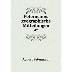 

Книга Petermanns geographische Mitteilungen 47