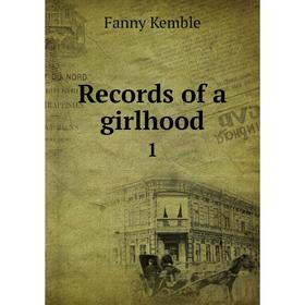 

Книга Records of a girlhood 1