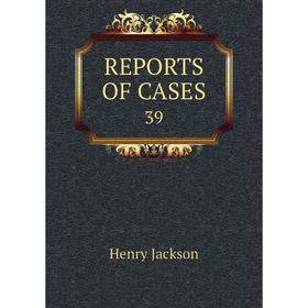 

Книга REPORTS OF CASES 39