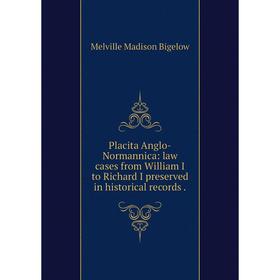 

Книга Placita Anglo-Normannica: law cases from William I to Richard I preserved in historical records.