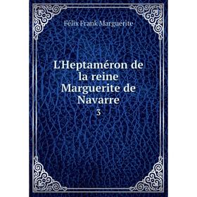 

Книга L'Heptaméron de la reine Marguerite de Navarre 3