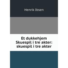 

Книга Et dukkehjem Skuespil i tre akter: skuespil i tre akter
