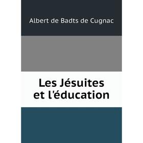 

Книга Les Jésuites et l'éducation