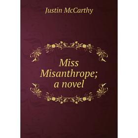 

Книга Miss Misanthrope; a novel