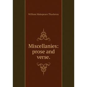 

Книга Miscellanies: prose and verse