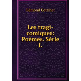 

Книга Les tragi-comiques: Poèmes Série I