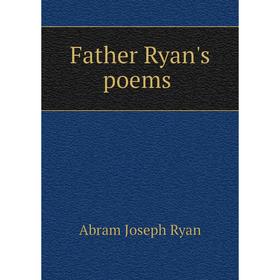 

Книга Father Ryan's poems