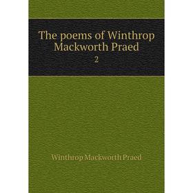 

Книга The poems of Winthrop Mackworth Praed 2