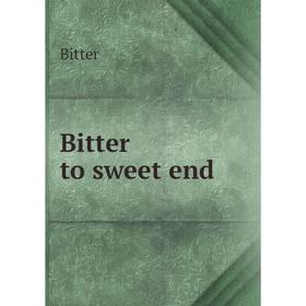 

Книга Bitter to sweet end