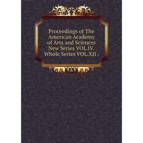 

Книга Proceedings of The American Academy of Arts and Sciences New Series VOL.IV.Whole Series VOL.XII.