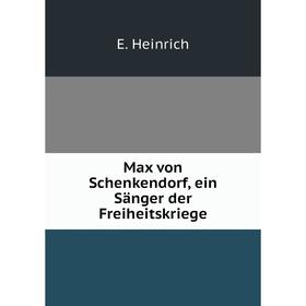

Книга Max von Schenkendorf, ein Sänger der Freiheitskriege
