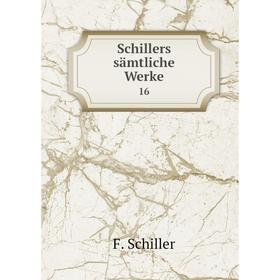 

Книга Schillers sämtliche Werke 16
