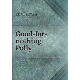 

Книга Good-for-nothing Polly