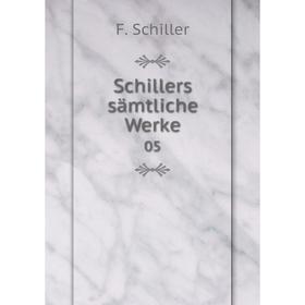 

Книга Schillers sämtliche Werke 05