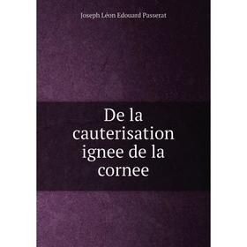 

Книга De la cauterisation ignee de la cornee