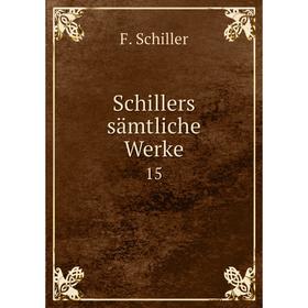 

Книга Schillers sämtliche Werke 15
