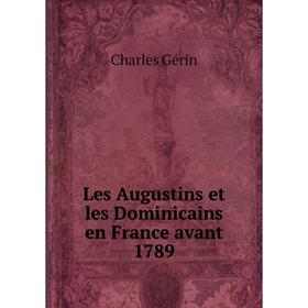 

Книга Les Augustins et les Dominicains en France avant 1789