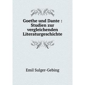 

Книга Goethe und Dante: Studien zur vergleichenden Literaturgeschichte