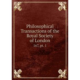 

Книга Philosophical Transactions of the Royal Society of London 167, pt. 1