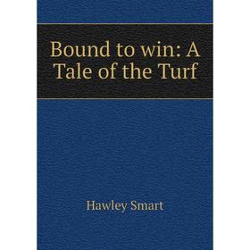 

Книга Bound to win: A Tale of the Turf