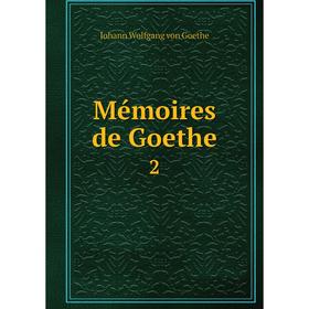 

Книга Mémoires de Goethe 2