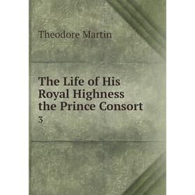 

Книга The Life of His Royal Highness the Prince Consort 3