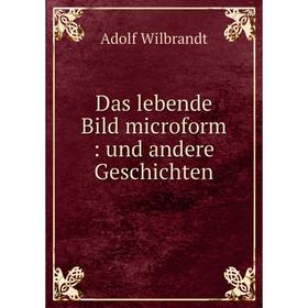 

Книга Das lebende Bild microform: und andere Geschichten
