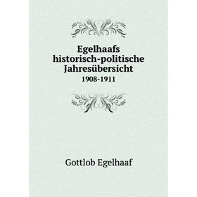 

Книга Egelhaafs historisch-politische Jahresübersicht 1908-1911