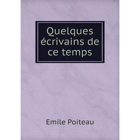 

Книга Quelques écrivains de ce temps