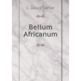 

Книга Bellum Africanum