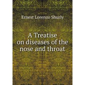 

Книга A Treatise on diseases of the nose and throat