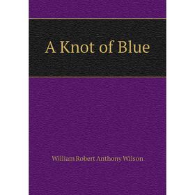 

Книга A Knot of Blue