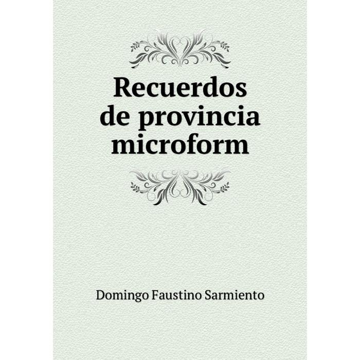 Книга Recuerdos de provincia microform