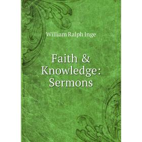 

Книга Faith & Knowledge: Sermons