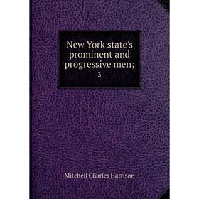

Книга New York state's prominent and progressive men 3